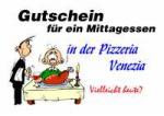 Gutschein f&uuml;r ein Mittagessen in der Pizzeria Venezia Vielleicht heute?