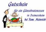 Gutschein f&uuml;r ein G&auml;nsebratenessen in Freimersheim bei Fam. Heinrich .