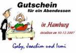 Gutschein f&uuml;r ein Abendessen in Hamburg einzul&ouml;sen am 30.12.2007 Gaby, Joachim und Irmi