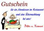 Gutschein f&uuml;r ein Abendessen im Restaurant und eine &Uuml;bernachtung bei uns! Peter u. Yvonne