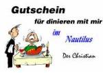 Gutschein f&uuml;r dinieren mit mir im Nautilus Der Christian