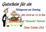 Gutschein f&uuml;r ein Mittagessen am Sonntag, 04. Mai 2008 um 12.30 Uhr im "Restaurant" Behrends Deine Tochter INA