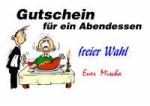 Gutschein f&uuml;r ein Abendessen freier Wahl Euer  Mischa