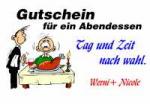 Gutschein f&uuml;r ein Abendessen Tag und Zeit nach wahl. Werni+ Nicole