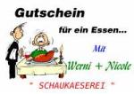 Gutschein f&uuml;r ein Essen... Mit Werni + Nicole " SCHAUKAESEREI "