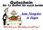 Gutschein f&uuml;r 1x Buffet f&uuml;r euch beide beim Mongolen in Siegen Alles Gute zum Geburtstag w&uuml;nscht Ingo !