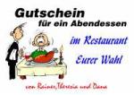 Gutschein f&uuml;r ein Abendessen im Restaurant Eurer Wahl von Rainer,Theresia und Dana