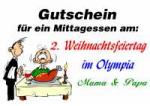 Gutschein f&uuml;r ein Mittagessen am: 2. Weihnachtsfeiertag im Olympia Mama & Papa