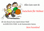 Alles Gute zum 50. Gutschein f&uuml;r Helmut f&uuml;r den Besuch eines Spiels Deiner Wahl im BORUSSIA-PARK  in der kommenden Saison. Dein Patenkind