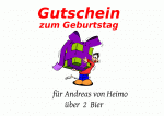 Gutschein zum Geburtstag f&uuml;r Andreas von Heimo &uuml;ber  2  Bier