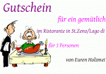 Gutschein f&uuml;r ein gem&uuml;tliches Abendessen im Ristorante in St.Zeno/Lago di Garda f&uuml;r 3 Personen von Euren Holzmeier`s