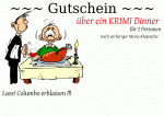 ~~~ Gutschein ~~~ &uuml;ber ein KRIMI Dinner f&uuml;r 2 Personen nach vorheriger Men&uuml;-Absprache Lasst Columbo erblassen !!!