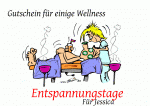 Gutschein f&uuml;r einige Wellness Entspannungstage F&uuml;r Jessica