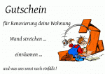 Gutschein f&uuml;r Renovierung deine Wohnung Wand streichen ... einr&auml;umen ... und was uns sonst noch einf&auml;llt !