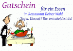 Gutschein f&uuml;r ein Essen im Restaurant Deiner Wahl Tag u. Uhrzeit? Das entscheidest du!