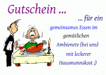 Gutschein ... ... f&uuml;r ein gemeinsames Essen im gem&uuml;tlichen Ambienete (bei uns) mit leckerer Hausmannskost ;)