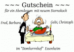 ~~~ Gutschein ~~~ f&uuml;r ein Abendessen  mit neuem Sternekoch Gabi, Christoph Fred, Barbara im "Domherrnhof"  Essenheim