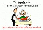 ~~~ Gutschein ~~~ f&uuml;r ein Mittagessen oder zum Grillen bei Familie Hennecke im s&uuml;dlichen Sauerland
