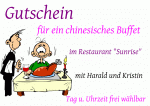 Gutschein f&uuml;r ein chinesisches Buffet im Restaurant "Sunrise" mit Harald und Kristin Tag u. Uhrzeit frei w&auml;hlbar