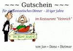 ~~~ Gutschein ~~~ f&uuml;r ein fantastisches Dinner  - 20 iger Jahre im Restaurant "Heinrich" im Wert 30,00 &euro; von Jan + Dana + Dietmar