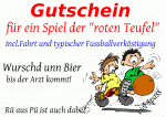 Gutschein f&uuml;r ein Spiel der "roten Teufel" incl.Fahrt und typischer Fussballverk&ouml;stigung Wurschd unn Bier bis der Arzt kommt! viel Spass R&uuml; aus P&uuml; ist auch dabei Neuer Text 7 Neuer Text 9