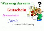 Was mag das sein ... Gutschein f&uuml;r unsere s&uuml;sse Jasmin 1 Kinobesuch f&uuml;r Sonntag
