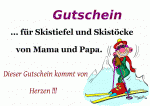Gutschein ... f&uuml;r Skistiefel und Skist&ouml;cke von Mama und Papa. Dieser Gutschein kommt von Herzen !!!