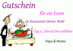 Gutschein f&uuml;r ein Essen im Restaurant Deiner Wahl Tag u. Uhrzeit frei w&auml;hlbar Papa & Mama