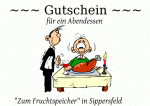 ~~~ Gutschein ~~~ f&uuml;r ein Abendessen "Zum Fruchtspeicher" in Sippersfeld
