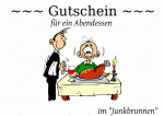 ~~~ Gutschein ~~~ f&uuml;r ein Abendessen im "Junkbrunnen"